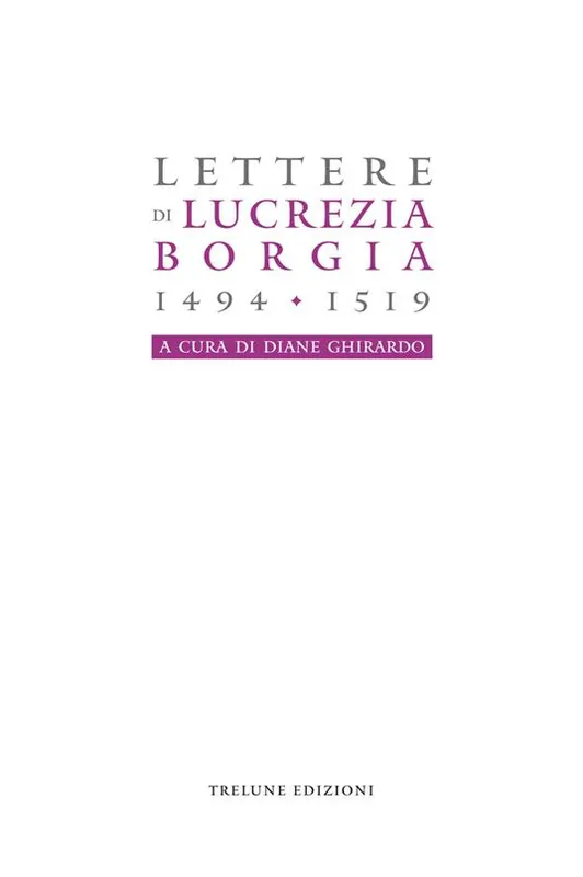 Lucrezia Borgia. Lettere (1494-1519) Non Perdere
