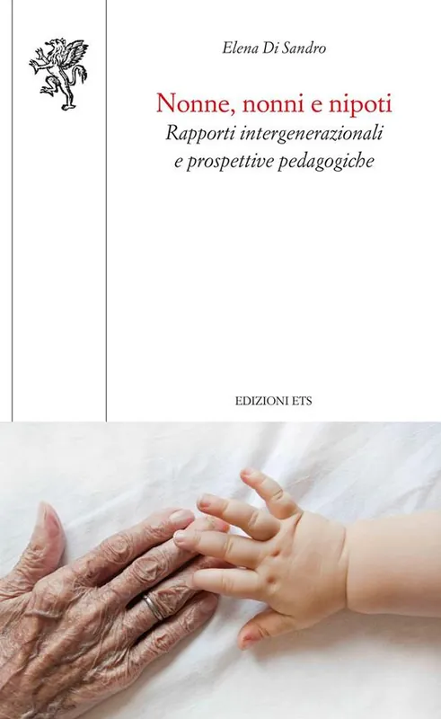 Nonne, nonni e nipoti. Rapporti intergenerazionali e prospettive pedagogiche Bestseller