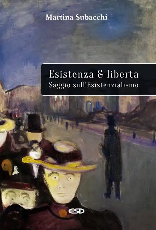 Esistenza e libertà. Saggio sull’Esistenzialismo Solo Oggi