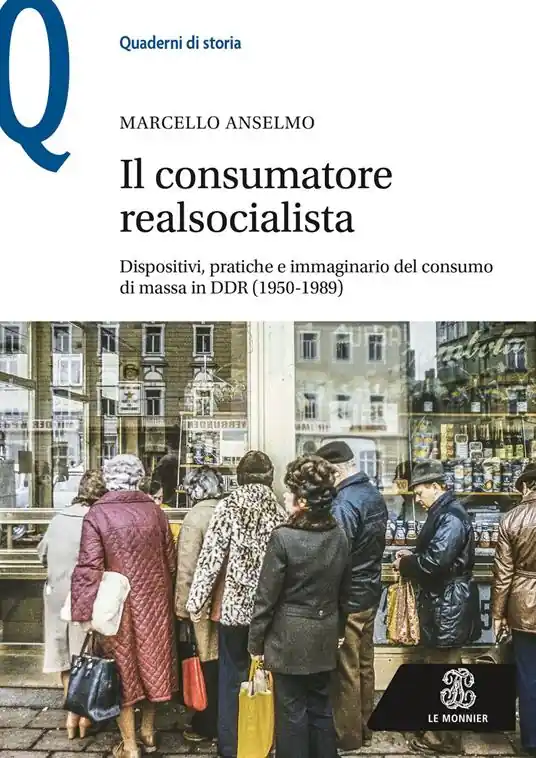 Sconto Il consumatore realsocialista. Dispositivi, pratiche e immaginario del consumo di massa in DDR (1950-1989)