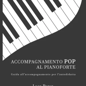Accompagnamento pop al pianoforte. Guida all‘accompagnamento per l‘autodidatta Compra Online