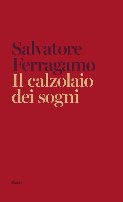 Il calzolaio dei sogni. Autobiografia di Salvatore Ferragamo Economico