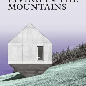 A Buon Prezzo Living in the mountains. Ediz. a colori