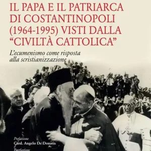 Compra Oggi Stesso I rapporti tra il Papa e il Patriarca di Costantinopoli (1964-1995) visti dalla «Civiltà Cattolica». L‘ecumenismo come risposta alla scristianizzazione