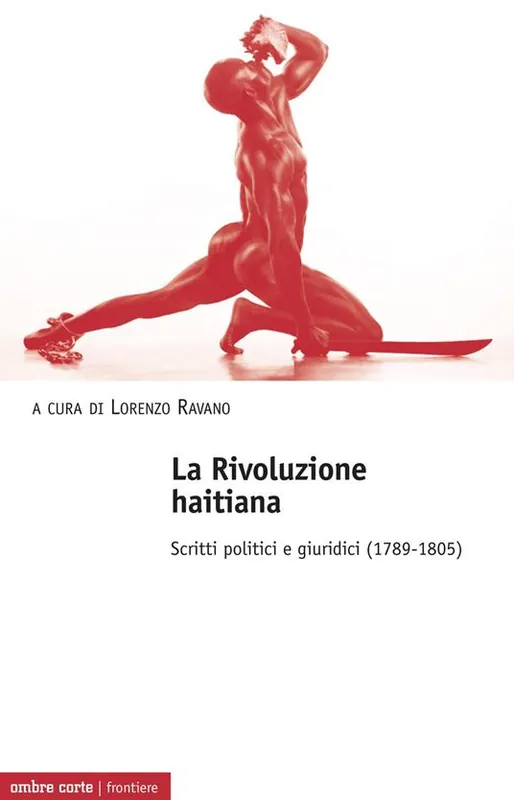 La Rivoluzione haitiana. Scritti politici e giuridici (1789-1805) Prezzo Scontato