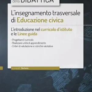 Esclusivo L‘insegnamento trasversale di educazione civica. L’introduzione nel curricolo d’istituto e le linee guida. Con estensioni online