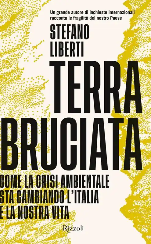 Popolare Terra bruciata. Come la crisi ambientale sta cambiando l‘Italia e la nostra vita