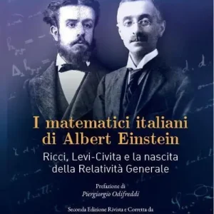 I matematici italiani di Albert Einstein. Ricci, Levi-Civita e la nascita della relatività generale Nuova Collezione