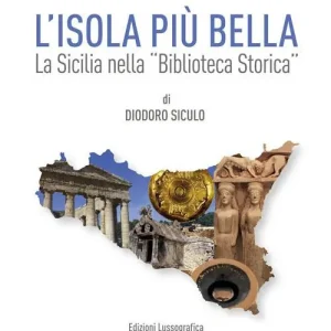 Compra Adesso L‘isola più bella. La Sicilia nella «Biblioteca storica» di Diodoro Siculo