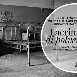 Lacrime di polvere. Immagini e dialoghi da manicomi abbandonati. Ediz. illustrata Nuova Collezione
