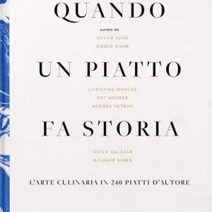 Must-Have Quando un piatto fa storia. L‘arte culinaria in 240 piatti d‘autore