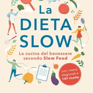 Ordina Subito La dieta slow. La cucina del benessere secondo Slow Food