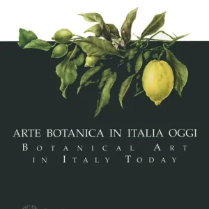 Professionale Arte botanica in Italia oggi-Botanical Art in Italy Today. Ediz. bilingue