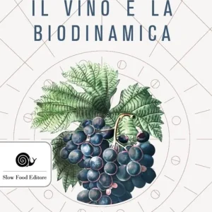 La vigna, il vino e la biodinamica Prezzo Scontato
