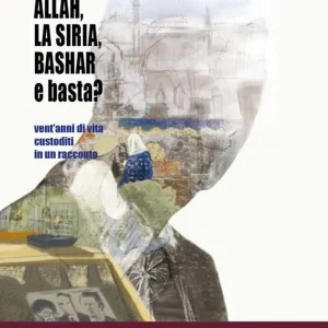Allah, la Siria, Bashar e basta? Vent‘anni di vita custoditi in un racconto Esclusivo