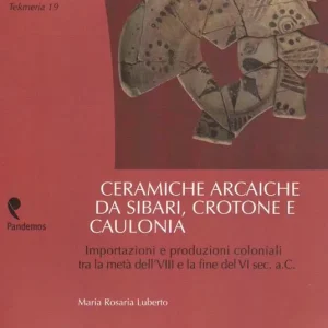 Più Venduto Ceramiche arcaiche da Sibari, Crotone e Caulonia. Importazioni e produzioni coloniali tra la metà dell‘VIII e la fine del VI sec.a.C.