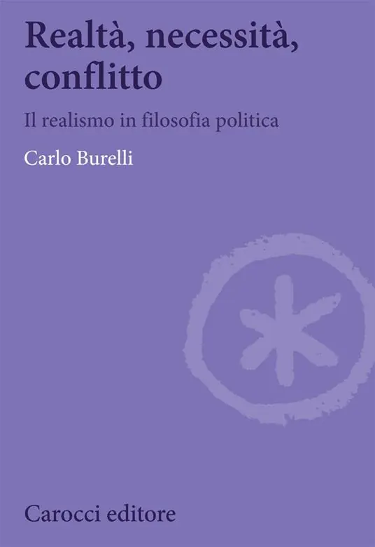 Novità Realtà, necessità, conflitto. Il realismo in filosofia politica