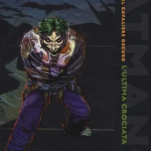 L‘ultima crociata. Il ritorno del cavaliere oscuro. Batman Must-Have