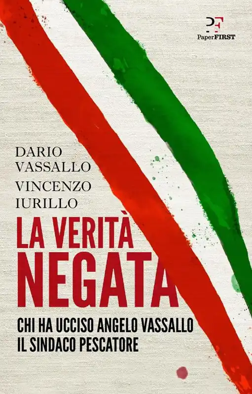 La verità negata. Chi ha ucciso Angelo Vassallo il sindaco pescatore Economico