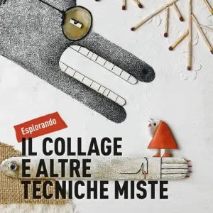 Quantità Limitata Esplorando il collage e altre tecniche miste