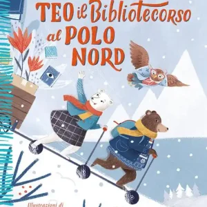 Super Prezzo Teo il bibliotecorso al Polo Nord. Ediz. a colori