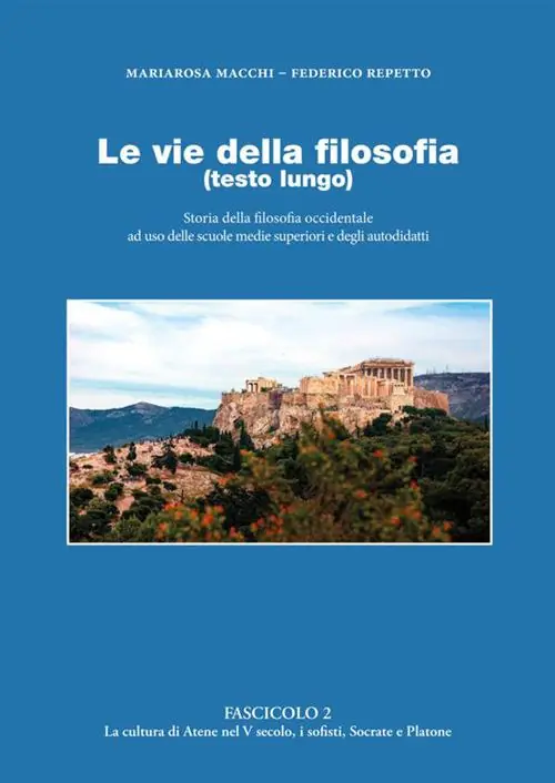 Le vie della filosofia. Storia della filosofia occidentale ad uso delle scuole medie superiori e degli autodidatti. Vol. 2 La cultura di Atene nel V secolo, i sofisti, Socrate e Platone Direttamente Dal Produttore