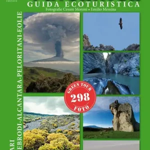 Sicilia vulcanica. Guida ecoturistica Etna-Nebrodi-Alcantara-Peloritani-Eolie Promo Stagionale