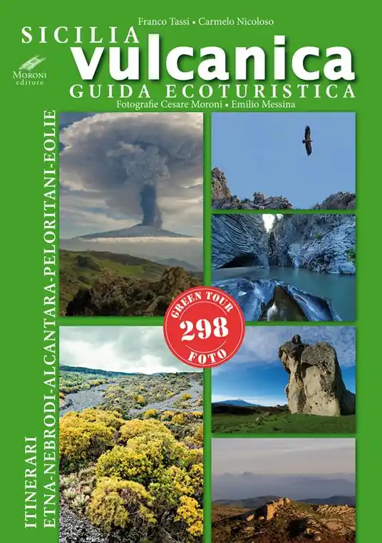 Sicilia vulcanica. Guida ecoturistica Etna-Nebrodi-Alcantara-Peloritani-Eolie Promo Stagionale