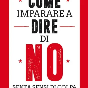 Ultime Pezzi Come imparare a dire di no senza sensi di colpa