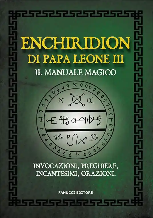 Subito Disponibile Enchiridion di papa Leone III. Il manuale magico. Invocazioni, preghiere, incantesimi, orazioni