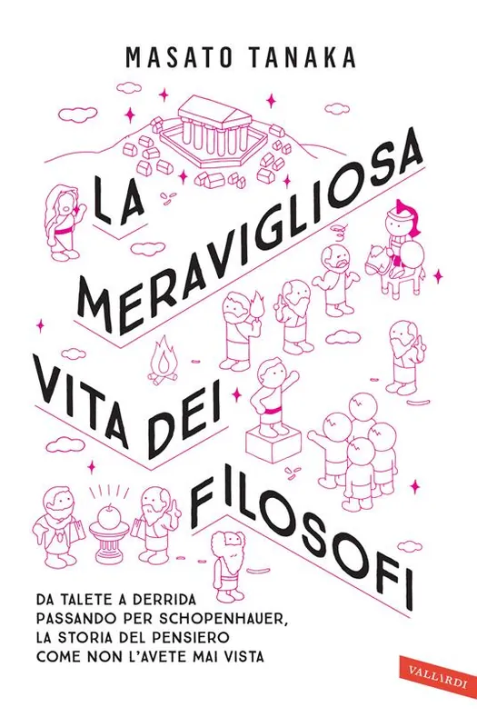 La meravigliosa vita dei filosofi. Da Talete a Derrida passando per Schopenhauer, la storia del pensiero come non l‘avete mai vista Promozione