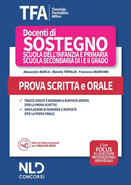TFA. Tirocinio formativo attivo 2020. Docenti di sostegno scuola dell‘infanzia e primaria, scuola secondaria di I e II grado. Prova scritta e orale Ultime Pezzi