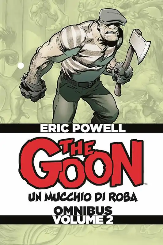 The Goon. Un mucchio di roba. Omnibus. Ediz. deluxe. Vol. 2 Solo Oggi