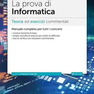 La prova di informatica. Teoria ed esercizi commentati per tutti i concorsi. Con software di simulazione Promo Stagionale