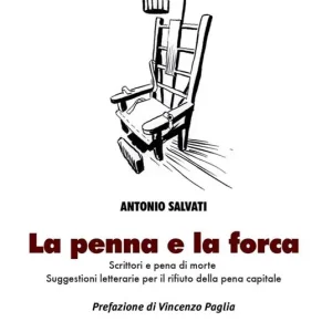 La penna e la forca. Scrittori e pena di morte. Suggestioni letterarie per il rifiuto della pena capitale Promo Stagionale