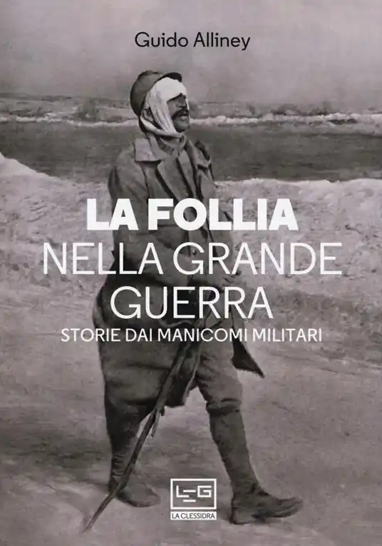 Occasione La follia nella Grande Guerra. Storie dai manicomi militari