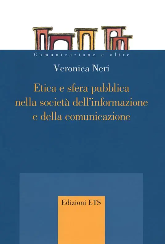 Etica e sfera pubblica nella società dell‘informazione e della comunicazione Subito Disponibile