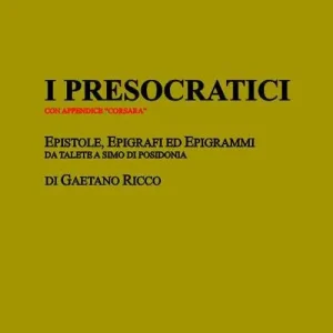 Nuova Collezione I presocratici. Epistole, epigrafi ed epigrammi da Talete a Simo di Posidonia