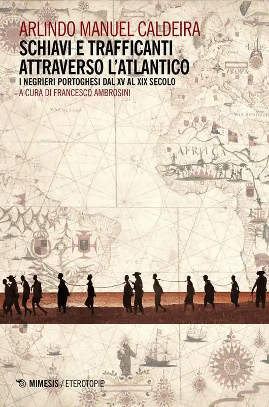 Ordina Subito Schiavi e trafficanti attraverso l‘Atlantico. I negrieri portoghesi dal XV al XIX secolo