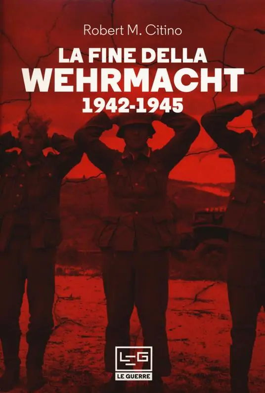 La fine della Wehrmacht 1942-1945 Non Perdere