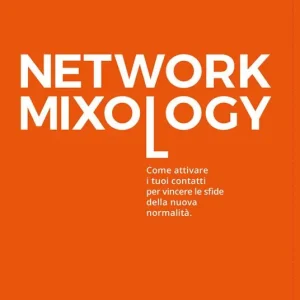 Affare Network mixology. Come attivare i tuoi contatti per vincere le sfide della nuova normalità