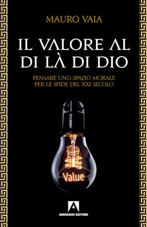 Esclusivo Il valore al di là di Dio. Pensare uno spazio morale per le sfide del XXI secolo