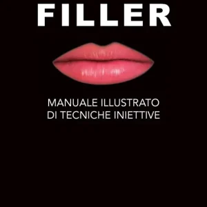 Professionale Filler. Manuale illustrato di tecniche iniettive. Ediz. illustrata