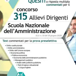 Concorso 315 allievi dirigenti Scuola Nazionale dell‘Amministrazione (SNA). Quesiti a risposta multipla commentati. Test commentati per la prova preselettiva. Con aggiornamento online. Con software di simulazione Promozione Esclusiva
