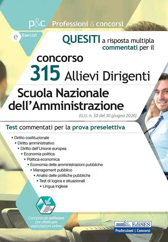 Concorso 315 allievi dirigenti Scuola Nazionale dell‘Amministrazione (SNA). Quesiti a risposta multipla commentati. Test commentati per la prova preselettiva. Con aggiornamento online. Con software di simulazione Promozione Esclusiva