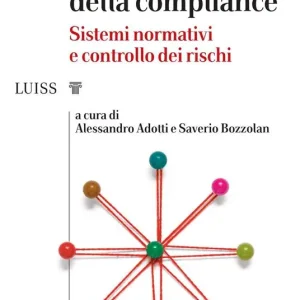 La gestione della compliance. Sistemi normativi e controllo dei rischi Novità
