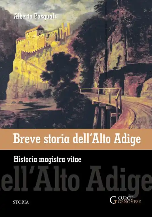 Breve storia dell‘Alto Adige. Historia magistra vitae Ultimissimo Modello