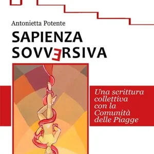 Sapienza sovversiva. Scrittura collettiva con la comunità delle piagge Nuova Collezione