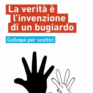 Spedito Oggi La verità è l‘invenzione di un bugiardo. Colloqui per scettici