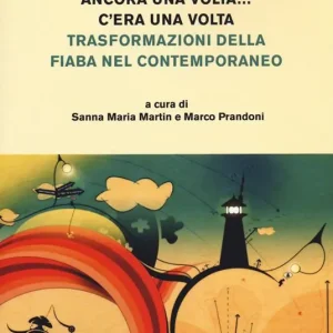 Solo Oggi Ancora una volta... C’era una volta Trasformazioni della fiaba nel contemporaneo